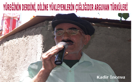 YÜREĞİNİN DERDİNİ, DİLİNE YÜKLEYENLERİN ÇIĞLIĞIDIR ARGUVAN TÜRKÜLERİ