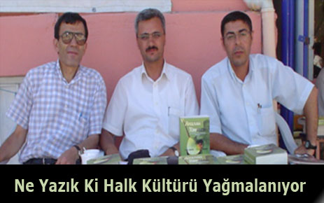 Ne Yazık Ki Halk Kültürü Yağmalanıyor