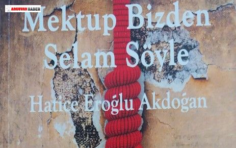 HATİCE EROĞLU AKDOĞAN'IN MEKTUP BİZDEN SELAM SÖYLE İSİMLİ KİTABI ÇIKTI