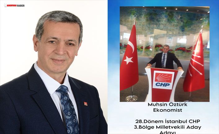 Muhsin Öztürk İstanbul 3.Bölgede CHP'den Milletvekili Aday Adayı Oldu