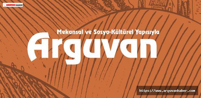 Mekansal ve Sosyo-Kültürel Yapısıyla Arguvan İsimli Kitap Çıktı