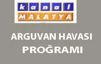 KANAL MALATYA’DA ARGUVAN HAVASI