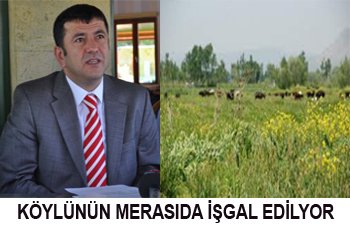 AKÇADAĞDA KÖYLÜNÜN SULU VE TARIMA ELVERİŞLİ MERALARI İŞGAL EDİLİYOR  