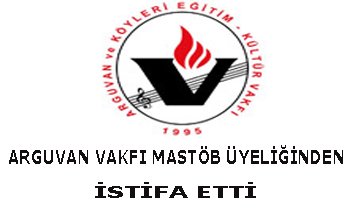ARGUVAN VAKFI MASTÖB ÜYELİĞİNDEN İSTİFA ETTİ
