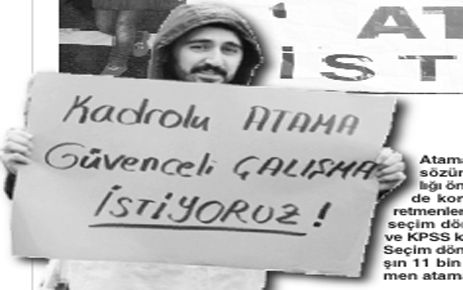 ATAMASI YAPILMAYAN ÖĞRETMENLER VERİLEN SÖZLERİN YERİNE GETİRİLMESİNİ İSTEDİLER 
