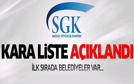BELEDİYELER SGK, PİRİM BORCU İLE KARA LİSTEYE GİRDİLER