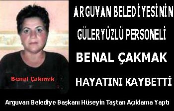 ARGUVAN BELEDİYE PERSONELİ BENAL ÇAKMAK HAYATINI KAYBETTİ.