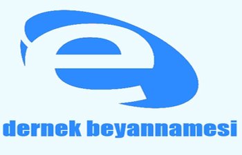 DERNEKLER BEYANNAMELERİ NİSAN AYI SONUN KADAR VERİLECEK