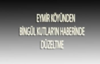EYMİR KÖYÜNDEN  BİNGÜL KUTLARIN İNTİHAR HABERİ GERÇEĞİ YANSITMIYOR  