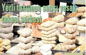 YERLİ TOHUMUN SATIŞI YASAK TAKASI SERBEST 