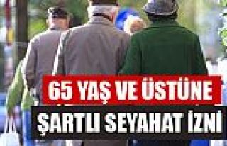 65 YAŞ ÜSTÜ OLANLARA SEYAHAT İZNİ