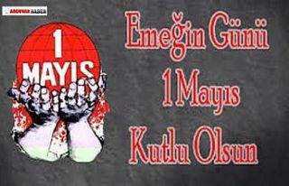 1 MAYIS EMEK VE DAYANIŞMA GÜNÜ