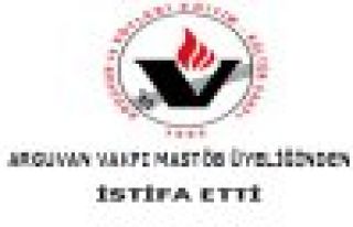 ARGUVAN VAKFI MASTÖB ÜYELİĞİNDEN İSTİFA ETTİ