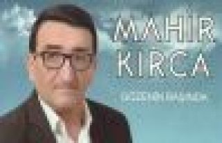 MAHİR KIRCA’NIN GÖZENİN BAŞINDA İSİMLİ İLK...