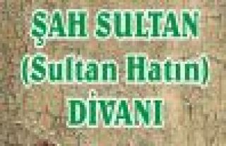 ŞAH SULTAN DİVANI (SULTAN HATIN) İSİMLİ KİTAP...