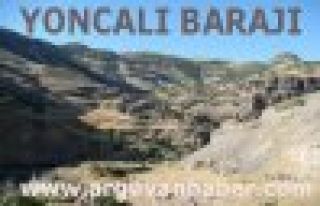 YONCALI BARAJI İNŞAATININ TEKRAR BAŞLAYACAĞI AÇIKLANDI...