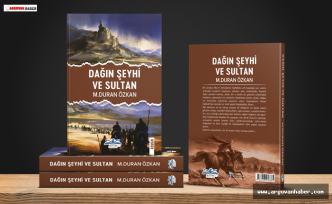 Gazeteci M.Duran Özkan’ın İkinci Kitabı Dağın Şeyhi ve Sultan İsimli Romanı Çıktı