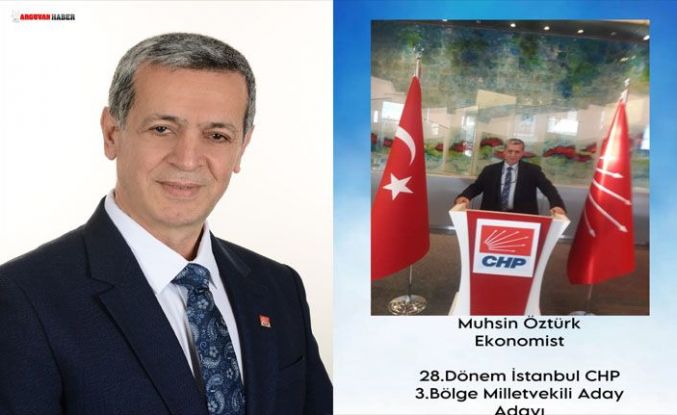 Muhsin Öztürk İstanbul 3.Bölgede CHP'den Milletvekili Aday Adayı Oldu