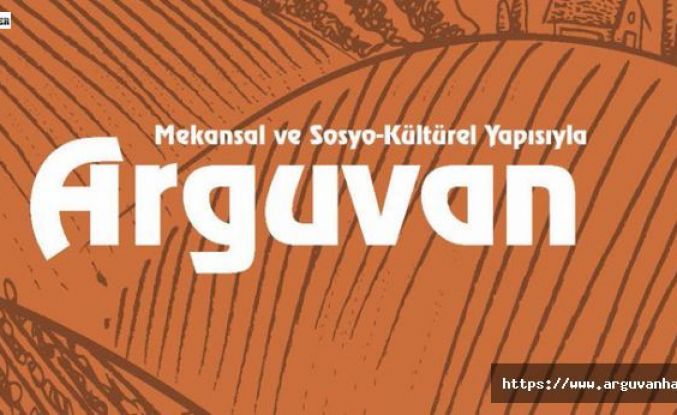 Mekansal ve Sosyo-Kültürel Yapısıyla Arguvan İsimli Kitap Çıktı